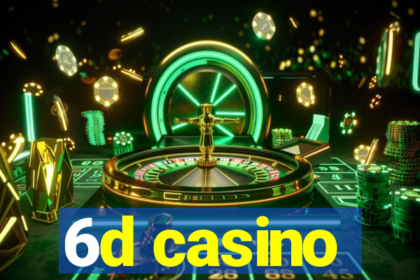 6d casino